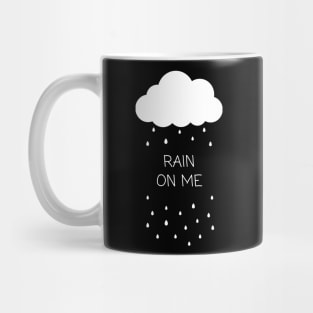 Rain On Me Mug